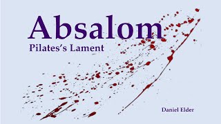 Daniel Elder - &quot;Pilate&#39;s Lament&quot; (from &quot;Absalom&quot;)