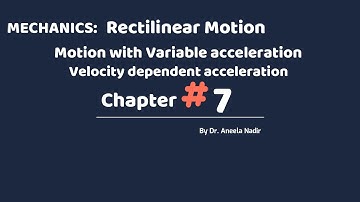 MECHANICS: Rectilinear motion Top: Motion with variable acceleration velocity dependent acceleration