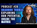 Exploring our potential inside the matrix  brandon thomas truth theory podcast 28