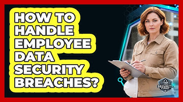 How To Handle Employee Data Security Breaches?