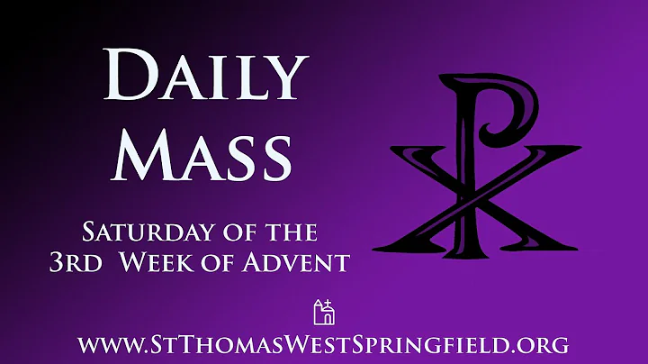 Daily Mass Saturday, December 20, 2025