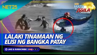 Lalaking lumalangoy natamaan ng elisi ng bangka | Mata Ng Agila Primetime