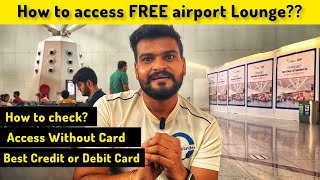 How To Use Free Airport Lounge | A Complete Guide on How to Use Your Credit Card to Access Lounge