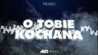 Milano - O Tobie Kochana ( MEZER REMIX )