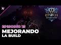 Last Epoch - Ep 15 - Mejorando la Build