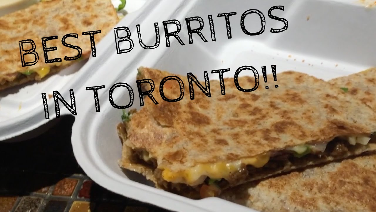 BEST BURRITOS IN TORONTO YouTube