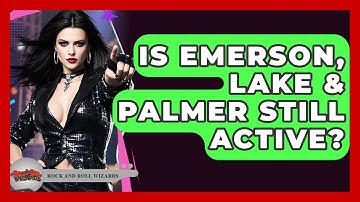 Is Emerson, Lake & Palmer Still Active? - Rock and Roll Wizards