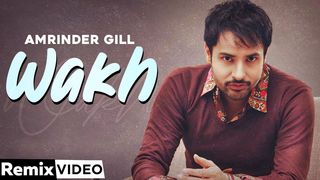 Wakh (Remix) | Amrinder Gill | Yo Yo Honey Singh| Alfaaz | Latest Punjabi Songs 2020