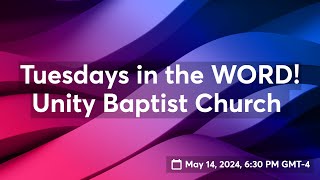Tuesdays in the WORD! | Unity Baptist Church | May 14, 2024 | #ubcbraddock​​​​​​​​​​​