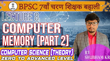 Lecture 8 : Computer Memory | Part 2 | BPSC 7th Phase Teacher | Computer Science | Shubham Kumar