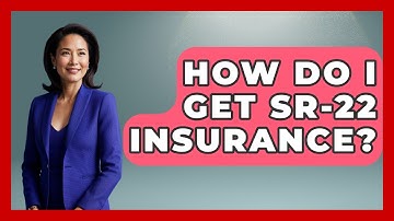 How Do I Get SR-22 Insurance? - Auto Coverage Explained