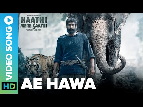 Ae Hawa - Official Video Song | Haathi Mere Saathi | Rana, Prabu, Pulkit, Zoya & Shriya