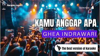 Kamu Anggap Apa  Ghea Indrawari  Karaoke Pop Indonesia Tanpa Vokal  Karaoke Request