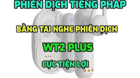 Phiên Dịch Tiếng Pháp Bằng Tai Nghe Phiên Dịch Vtalk Pro Cực Tiện Lợi