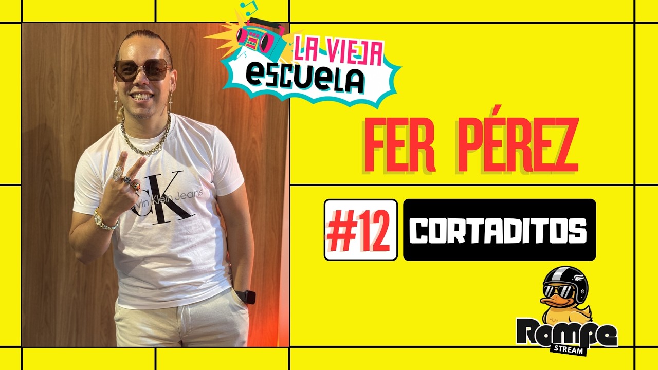 Cortaditos FER PÉREZ - LA VIEJA ESCUELA | #Cap12