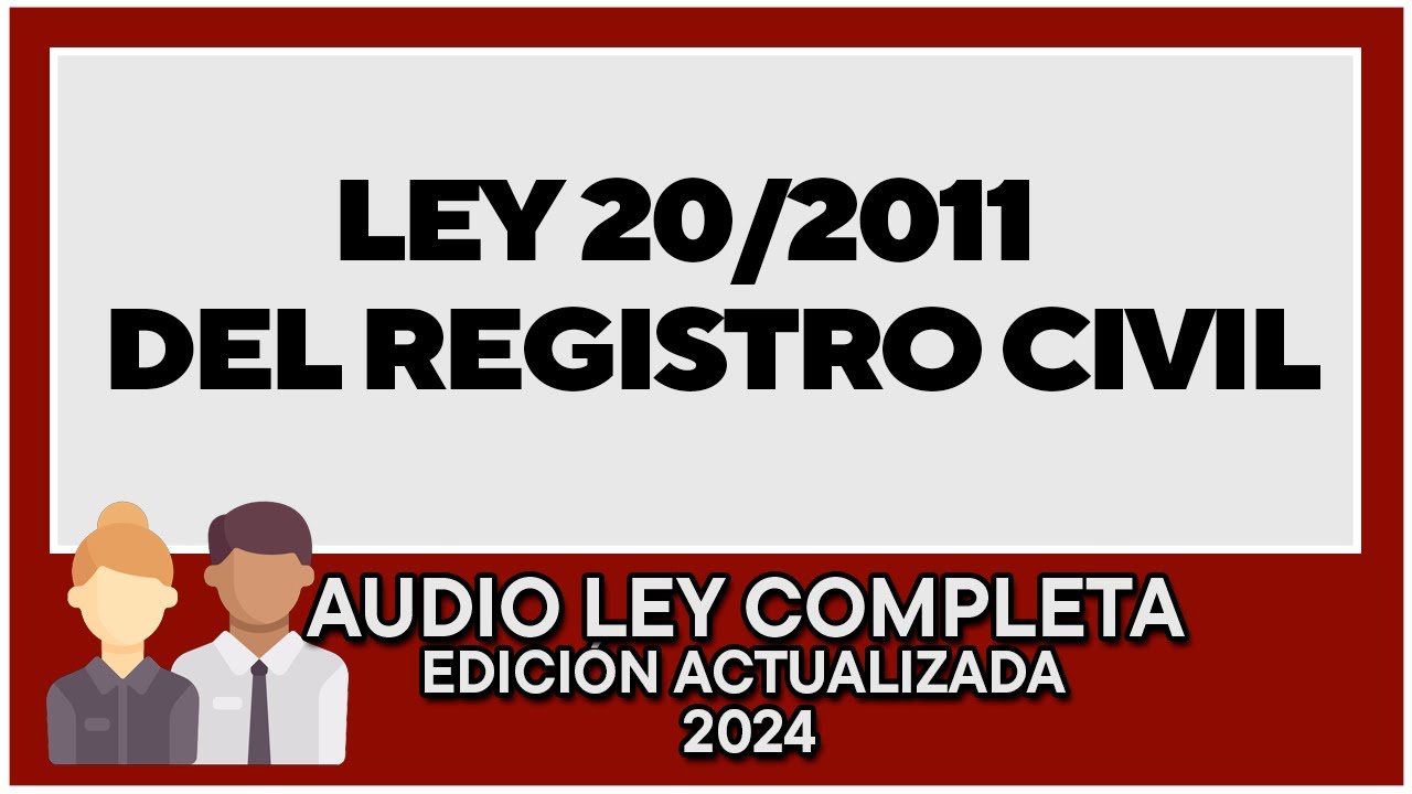 Ley 20/2011, del Registro Civil | AUDIO LEY COMPLETA | ESTUDIA OPOSICIONES
