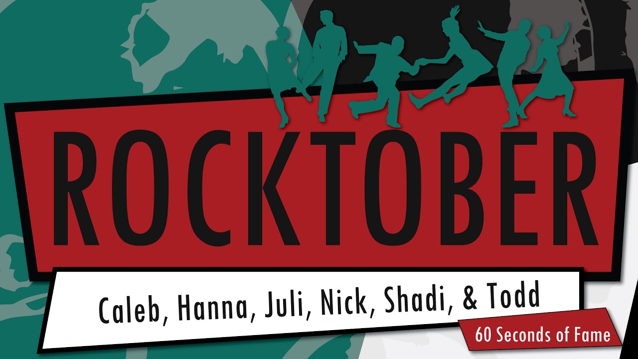 Rocktober 2016 ~ 60 Seconds of Fame ~ Caleb, Hanna, Juli, Nick, Shadi, & Todd