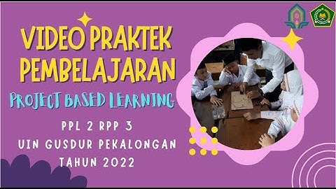 VIDEO PPL2 RPP3 | PROJECT BASED LEARNING | PPG UIN GUSDUR PEKALONGAN 2022 | LINK RPP ADA DIDESKRIPSI
