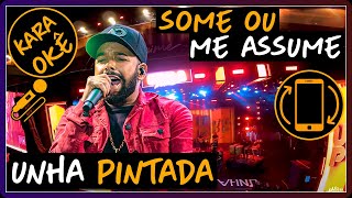 🎤 Some ou me assume - Unha Pintada - Karaokê
