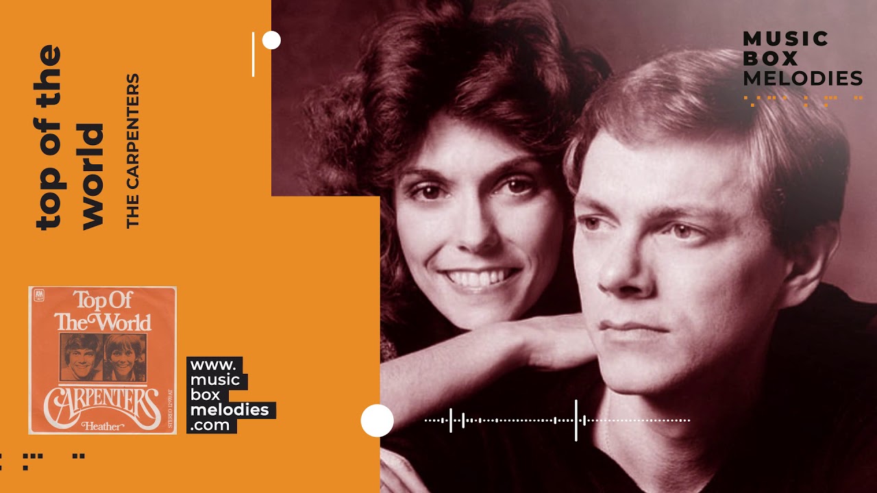 [Music box melodies] Top Of The World by The Carpenters YouTube