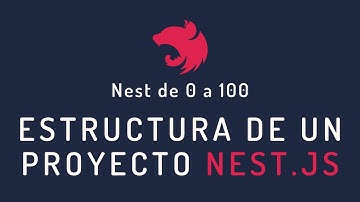 14. Nest.js de 0 - 100: Estructura de un proyecto Nest.js