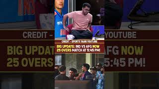 BIG UPDATE: IND vs AFG NOW 25 OVERS MATCH AT 5:45 PM!#indvsafg #shubmangill
