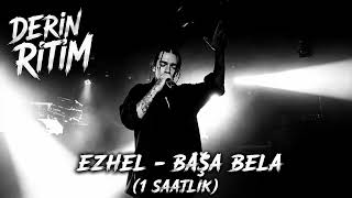 Ezhel - Başa Bela (1 Saatlik)
