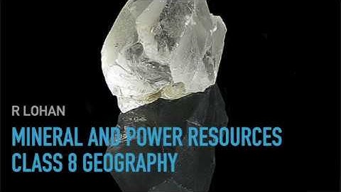 Geography NCERT Class 8 Chapter 3 (Minerals)