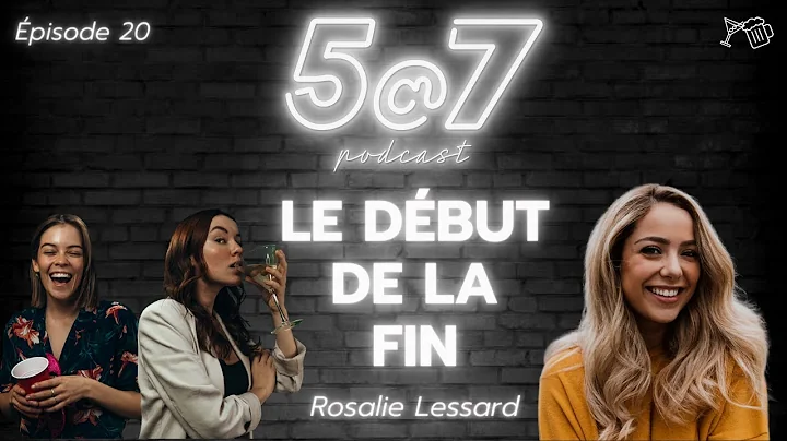 5@7 #20 - Le Dbut De La Fin (Avec Rosalie Lessard)
