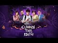 CƯƠNG THI BIẾN - EP 4 | WEB DRAMA | DUY KHÁNH, LÊ GIANG, QUANG MINH, BẢO TRÍ, EMMA, ...