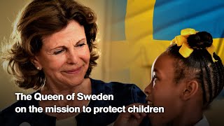 The Queen of Sweden on the mission to protect children