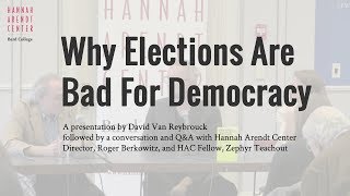 "Why Elections Are Bad For Democracy"