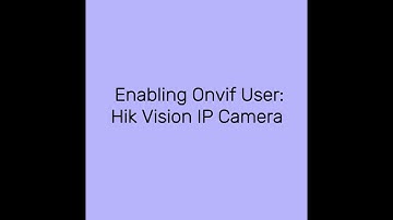 Enable ONVIF User Hik Vision Ip Camera