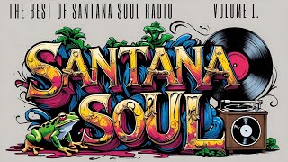 The Best Of Santana Soul Radio: Volume 1.