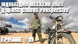 Wasteland Weekend 2023 - A First Timers Perspective - Part 1 - Episode #19