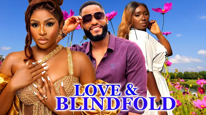 LOVE AND BLINDFOLD (FULL)-CHINONSOARUBAYI, CHIKE DANIELS, CAROLINE IGBEN Latest 2024 Nigerian Movies