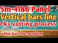 Sm-4186 single cof panel || Vertical Bars line Problem || Ckv Line Cutting Process || No Display ||