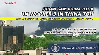 18th April, 2023 | VANNOI THUSOH| Sudan boina a UN Worker 3 in thina anatoh tau..