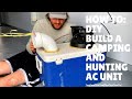 DIY CAMPING AC UNIT; HOW-TO BUILD AN AIR CONDITIONER FOR $40!