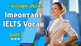 Important IELTS Vocab: Part 2 | 10 most Important Vocabulary for IELTS Reading | Improve Vocabulary