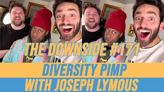 Diversity Pimp with Joseph Lymous | The Downside with Gianmarco Soresi #171 | Comedy Podcast