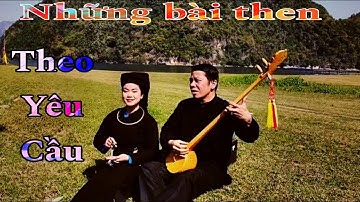 Những bài then hay của TG. Lục Văn Ngọ. Heng Chiềng NN Văn Tiến Khởi. Theo yêu cầu thính khán giả.