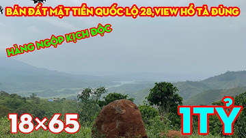 Bán Đất Mặt Tiền QL28,View HỒ TÀ ĐÙNG,Khí Hậu Mát Mẻ,Phù Hợp Nghỉ Dưỡng,KD HOMESTAY,Giá Rẻ 1 TỶ