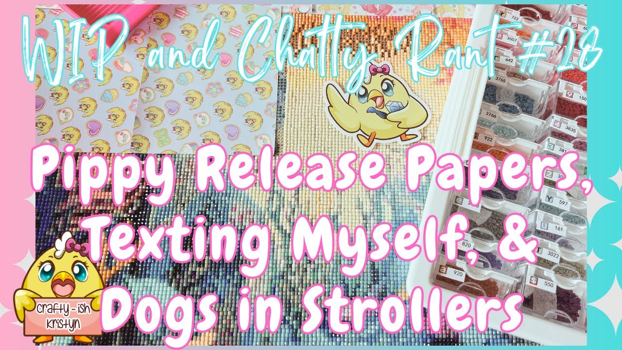 Diamond Painting WIP & Chatty Rant 28 Pippy Release Papers, Texting