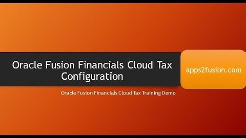 Oracle Fusion Financials Cloud Tax Configuration