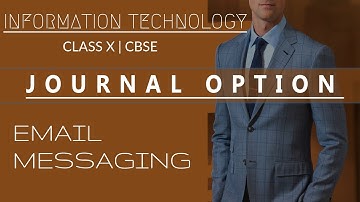 Journal Option | EMAIL MESSAGING | Class X CBSE | IT 402