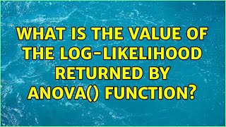 What is the value of the log-likelihood returned by anova() function?
