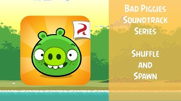 Bad Piggies Soundtrack | Shuffle and Spawn | ABFT