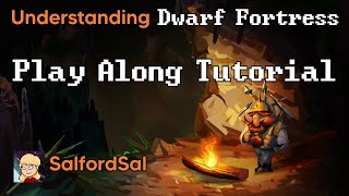 Understanding Dwarf Fortress: How to play the tutorial with @salfordsal