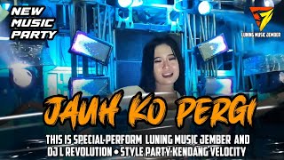 Download Lagu DJ JAUH KO PERGI STYLE PARTY KENDANG VELOCITY VIRAL ||| LUNING MUSIC JEMBER DJ L REVOLUTION  MP3